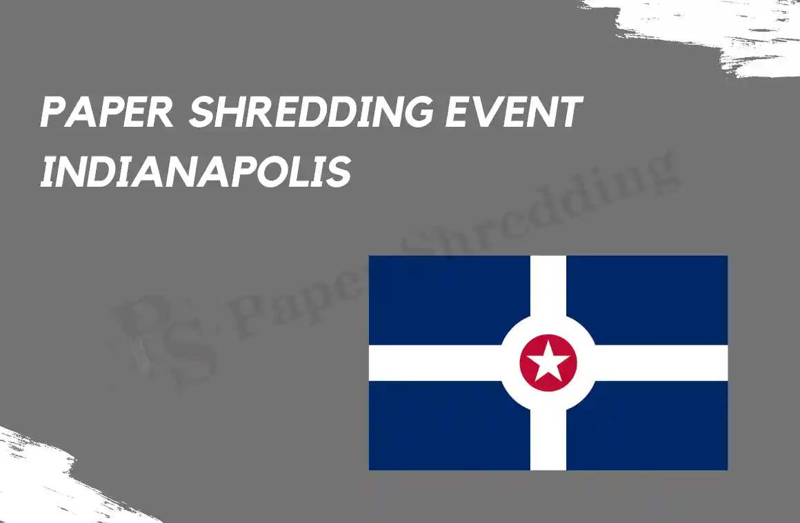 Importance of Paper Shredding Indianapolis Events 2024